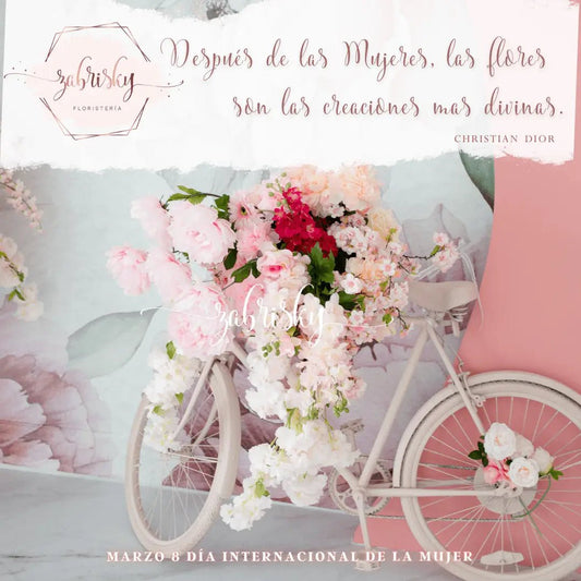 Después de las mujeres las flores son las creaciones más divinas. - Christian Dior International Women's Day - March 8, 2021 - Floristería Zabrisky