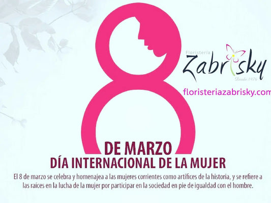 DÍA INTERNACIONAL DE LA MUJER - Floristería Zabrisky