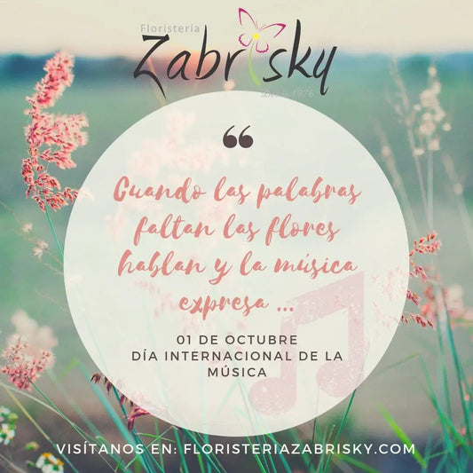 Las flores hablan, la música expresa - Floristería Zabrisky