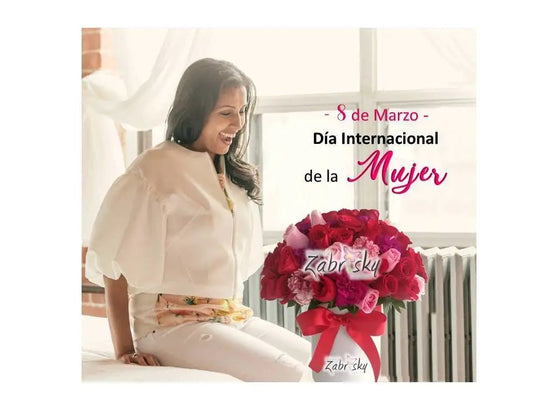 Marzo 8 Día Internacional de la Mujer - Floristería Zabrisky