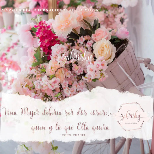 Una Mujer debería ser dos cosas: quien y lo que Ella quiera. - Coco Chanel - Floristería Zabrisky