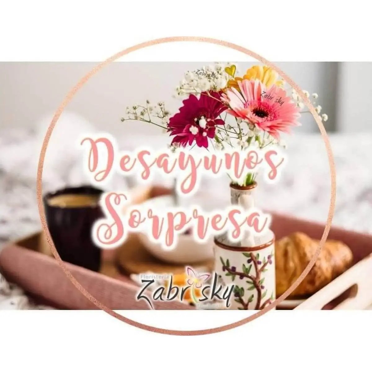 Desayunos Sorpresa - Breakfast Surprise - Floristería Zabrisky