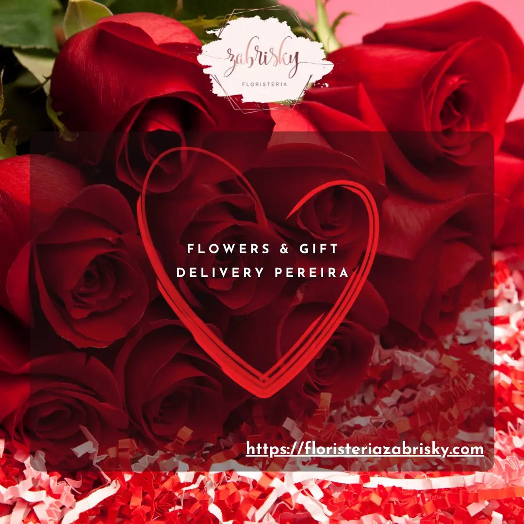 Flowers & Gift Delivery Pereira - Floristería Zabrisky - Floristería Zabrisky