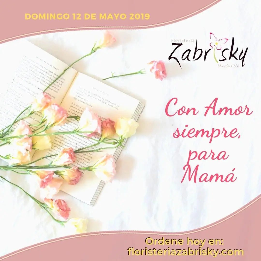 MAYO 12 DÍA DE LA MADRE - Floristería Zabrisky